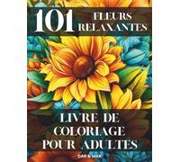 Fleurs relaxantes: livre de coloriage pour adultes