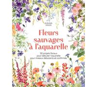 Sushma Hedge – Fleurs sauvages à l'aquarelle – 30 projets floraux pour débutants et confirmés – Broché
