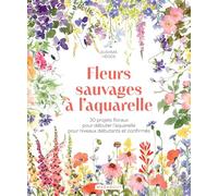 Fleurs sauvages à l'aquarelle 30 projets floraux pour débuter l aquarelle pour niveaux débutants et confirmés - Sushma Hedge - Marabout - broché - Livre-jeu