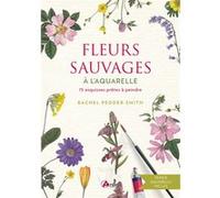 Fleurs sauvages à l'aquarelle 15 esquisses prêtes à peindre - Rachel Pedder-Smith - Artemis Eds - broché - Livre-jeu
