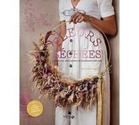 Bex Partridge – Fleurs séchées : Couronnes, décorations et accessoires éternels – Trad. A. Néreaud
