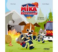 Fleurus Mika à L'école Des Pompiers : A L'épreuve Des Flammes