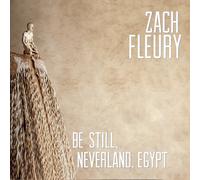 Fleury Zach - Be Still Neverland Egypt [Import]