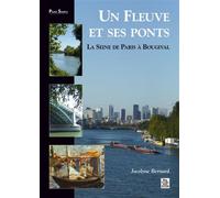 Fleuve et ses ponts (un) La Seine de Paris à Bougival - Jocelyne Bernard - Nouvelles Editions Sutton - broché - Monographie