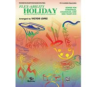 Flex-Ability Holiday: Trombone/ Baritone/ Bassoon/ Tuba; Solo-Duet-Trio-Quartet With Optional Accompaniment, Songs for Christmas, Chanukah, and New Year's Eve