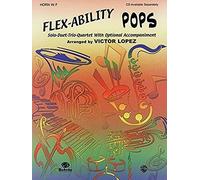 Flex-Ability Pops: Horn In F: Solo-Duet-Trio-Quartet With Optional Accompaniment