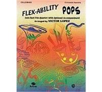 Flex-Ability Pops -- Solo-Duet-Trio-Quartet with Optional Accompaniment: Cello/Bass