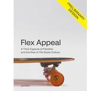 Flex Appeal: The Changing Face of '70s Skateboard Culture