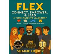 FLEX: Connect, Empower, & Lead - A Teen's Guide to Leadership