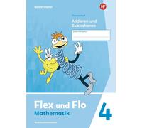 Flex und Flo 4. Themenheft Addieren und Subtrahieren: Verbrauchsmaterial: Ausgabe 2021