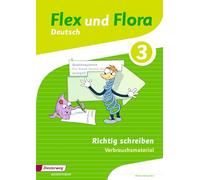 Flex und Flora 3. Heft Richtig schreiben: Verbrauchsmaterial – Diesterweg