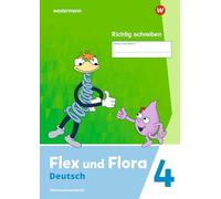 Flex und Flora 4. Heft Richtig schreiben (Druckschrift) Verbrauchsmaterial: Ausgabe 2021