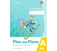 Flex und Flora - Deutsch inklusiv. Buchstabenheft 3 inklusiv (A): Ausgabe 2021
