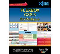 Flexbox CSS 3 en pratique: avec Visual Studio Code 1.0