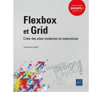 Flexbox et Grid - Créer des sites modernes et responsives - Christophe Aubry - Eni Editions - broché - Manuel