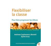Flexibiliser la classe pour faire progresser les élèves - Andreea Capitanescu - Esf - broché - Guide