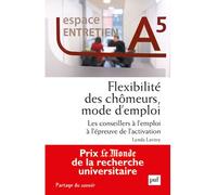 Flexibilité des chômeurs, mode d'emploi Les conseillers à l'emploi à l'épreuve de l'activation - Lynda Lavitry - Puf - broché - Etude