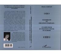 Flexibilite et creation d'emplois: un defi pour le dialogue social en europe - un défi pour le dialogue social en Europe - Hedva Sarfati - L'harmattan - Livre