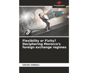 Flexibility or Fixity? Deciphering Morocco's foreign exchange regimes
