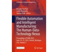 Flexible Automation And Intelligent Manufacturing: The Human-Data-Technology Nexus