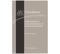 Flexible Electronics For Security, Manufacturing, And Growth In The United States