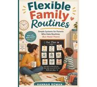 Flexible Family Routines: Simple Systems for Parents Who Hate Routines (But Need Them)