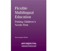 Flexible Multilingual Education: Putting Children'S Needs First (New Perspectives On Language And Education) (Hardcover) Jean Jacques Weber, (Auteur)