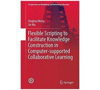 Flexible Scripting To Facilitate Knowledge Construction In Computer-Supported Collaborative Learning
