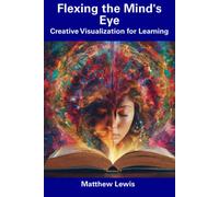 Flexing The Mind's Eye: Creative Visualization For Learning