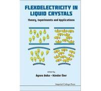 FLEXOELECTRICITY IN LIQUID CRYSTALS: THEORY, EXPERIMENTS AND APPLICATIONS - [Livre en VO] Buka Agnes & Eber Nandor (Auteur)