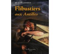 Flibustiers aux Antilles: De l'origine au déclin
