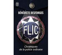 Flic: Chroniques de la police ordinaire