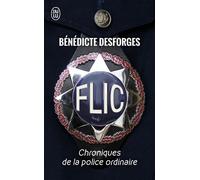 Flic Chroniques de la police ordinaire - Bénédicte Desforges - J'ai Lu - Poche - Essai