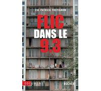 Flic dans le 9-3 Patrick Trotignon (Auteur)