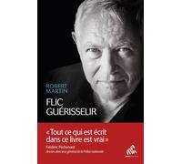 Flic guérisseur Servir et soigner - Robert Martin - Mamaeditions - broché - Témoignage