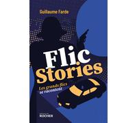Flic stories Les grands flics se racontent - Guillaume Farde - Rocher Eds Du - broché - Essai