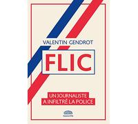 Valentin Gendrot – Flic : Un journaliste a infiltré la police – Harmonia Mundi