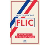 FLIC - Un journaliste a infiltré la police - Valentin Gendrot - Goutte D'or Eds - broché - Essai