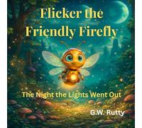 Flicker the Friendly Firefly: The Night the Lights Went Out