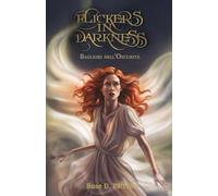 Flickers in Darkness - Bagliori nell'Oscurità: Hidden Heir Libro 3