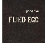 FLIED EGG - Good Bye Fried Egg (Limited)