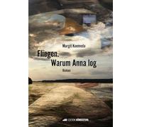 Fliegen. Warum Anna log.: Roman