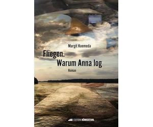 Fliegen. Warum Anna log.: Roman