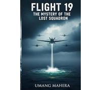 Flight 19: The Mystery of the Lost Squadron