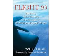 Flight 93: The Story, the Aftermath, and the Legacy of American Courage on 9/11
