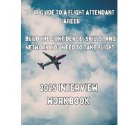 Flight Attendant Interview Guide 2025: Workbook for Aspiring Cabin Crew