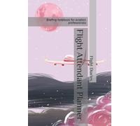 Flight Attendant Planner: Briefing notebook for aviation professionals