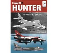 Flight Craft 16 The Hawker Hunter in British Service by Neil Robinson Martin Derry , Neil Robinson (Auteur)
