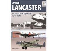 Flight Craft 4 Avro Lancaster 19451964 by Martin Derry Neil Robinson, Martin Derry (Auteur)