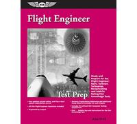 Flight Engineer Test Prep: Study And Prepare for the Flight Engineer: Basic, Turbojet, Turboprop, Reciprocating And Add-on Rating FAA Knowledge Tests